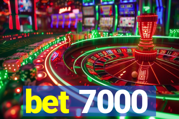 bet 7000